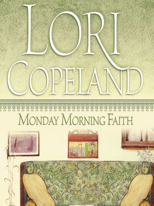 Title details for Monday Morning Faith by Lori Copeland - Wait list